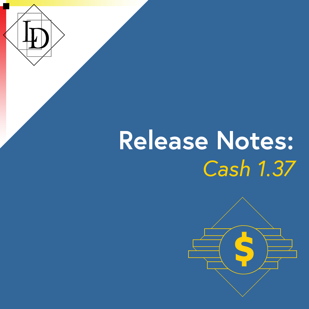 The thumbnail is decorative. It is a blue card with the title of the article stamped on it - the text reads "Release Notes: Cash". In the top left corned is the Logical Developments logo which is a diamond outline with the letters L & D offset from each other and overlapping inside. The letters are themselves inside a rectangle each. In the bottom right corner is the Cash logo. The Cash logo is a gold dollar sign inside of a circle, this sits in front of a stack of transparent rectangles with gold outlines. This is all sitting in front of a blue diamond that has a gold border.
