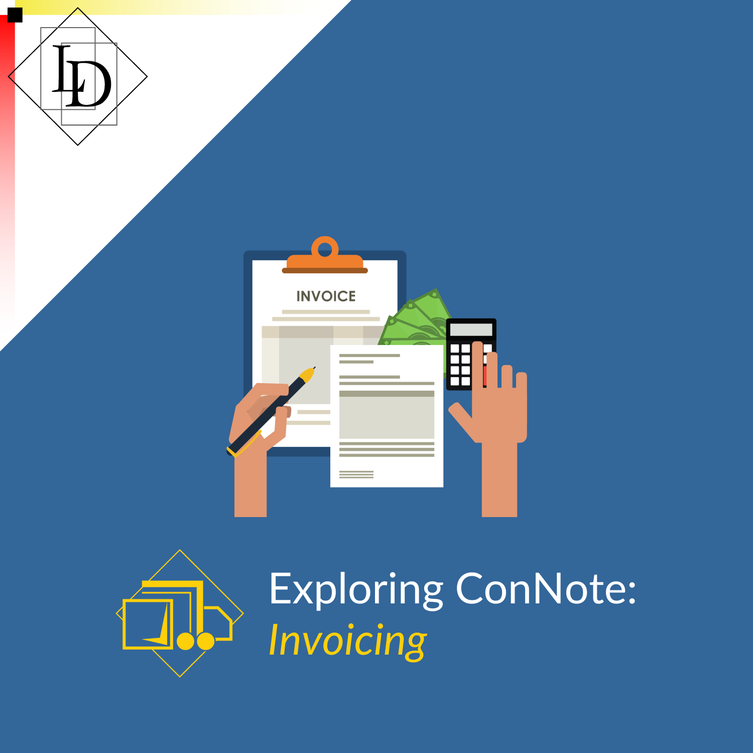 The upper left corner of the image is a white background with the LD logo in black. The remainder is in LD blue, with the ConNote logo and the words "Exploring ConNote: Invoicing" as a caption. A graphic depicting a manual invoicing process is in the centre.