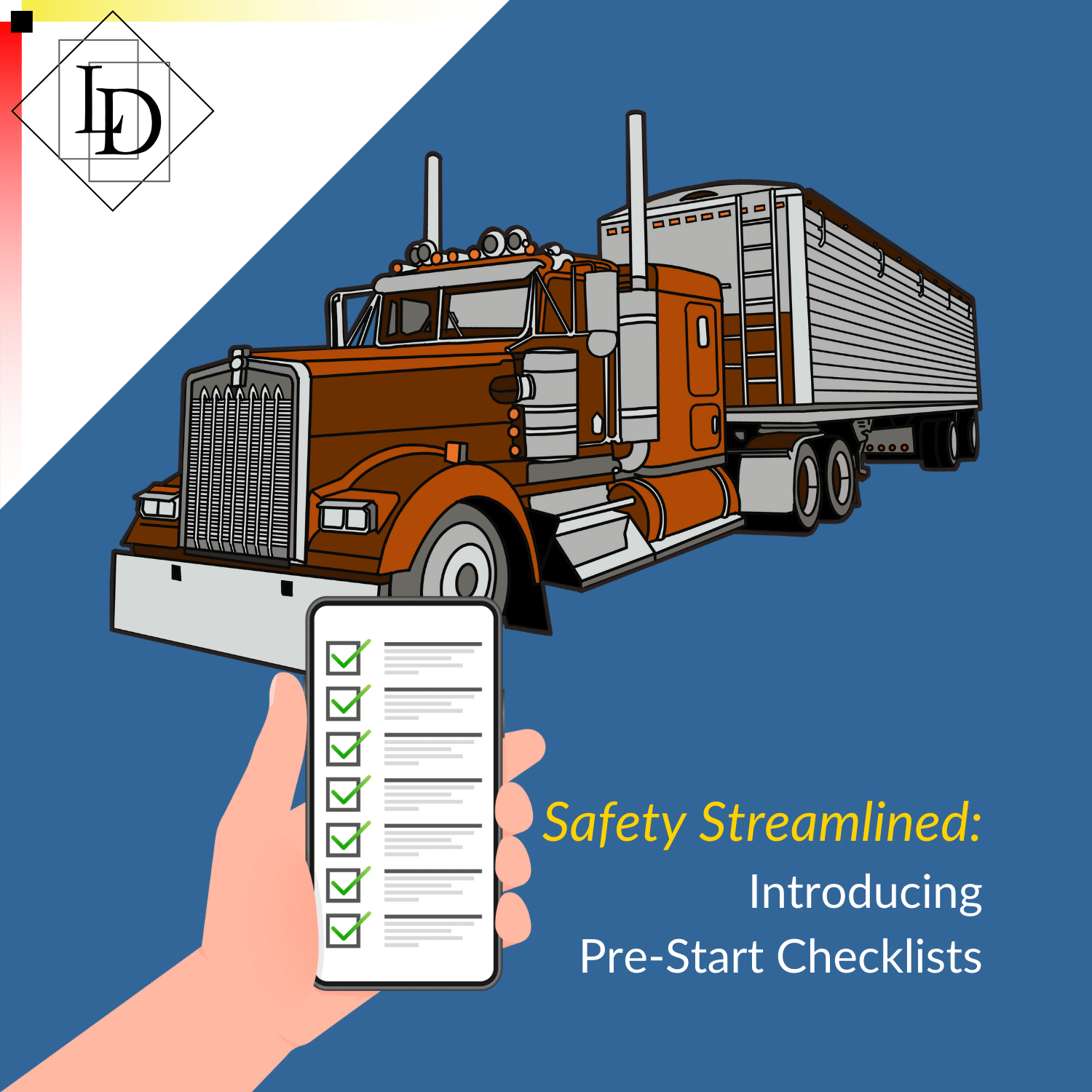 The image has the LD logo in the top left. The image displays a hand holding a smartphone with the screen displaying a checklist. In the background is a truck and trailer. The caption reads, "Safety Streamlined: Introducing Pre-Start Checklists"