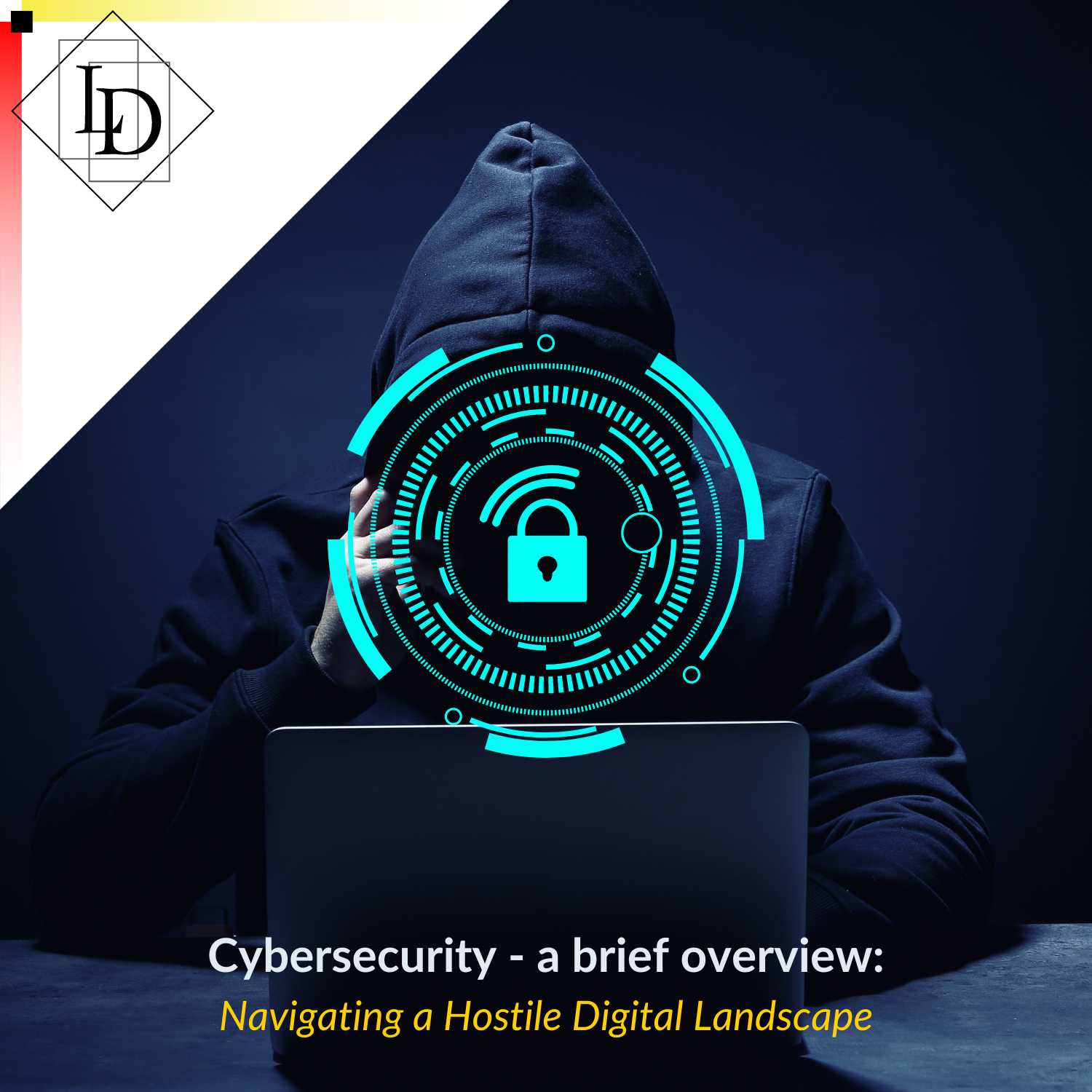 The thumbnail depicts a hacker in front of a laptop. Superimposed is a graphic of a digital lock, suggesting the data remains protected. The caption reads "Cybersecurity - a brief overview: Navigating a Hostile Digital Landscape"